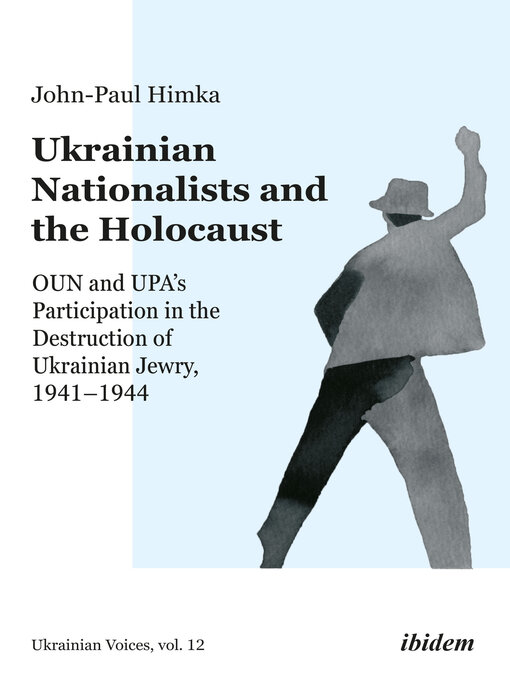 Title details for Ukrainian Nationalists and the Holocaust by John-Paul Himka - Available